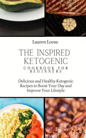The Inspired Ketogenic Cookbook for Beginners