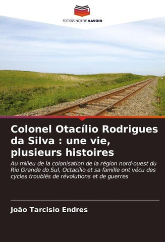 Colonel Otacílio Rodrigues da Silva : une vie, plusieurs histoires