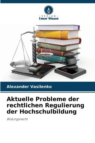 Aktuelle Probleme der rechtlichen Regulierung der Hochschulbildung
