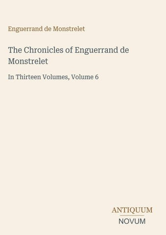 The Chronicles of Enguerrand de Monstrelet