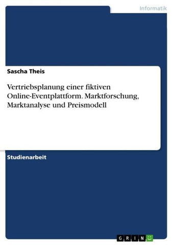 Vertriebsplanung einer fiktiven Online-Eventplattform. Marktforschung, Marktanalyse und Preismodell