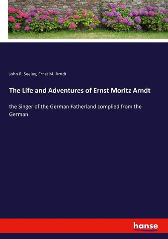 The Life and Adventures of Ernst Moritz Arndt