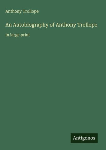 An Autobiography of Anthony Trollope