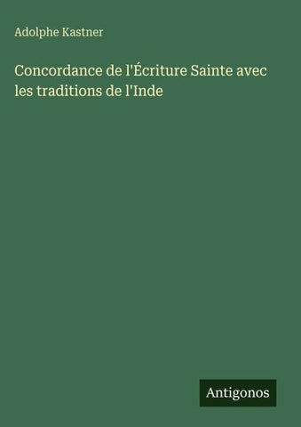 Concordance de l'Écriture Sainte avec les traditions de l'Inde