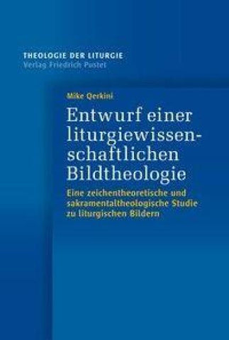 Entwurf einer liturgiewissenschaftlichen Bildtheologie