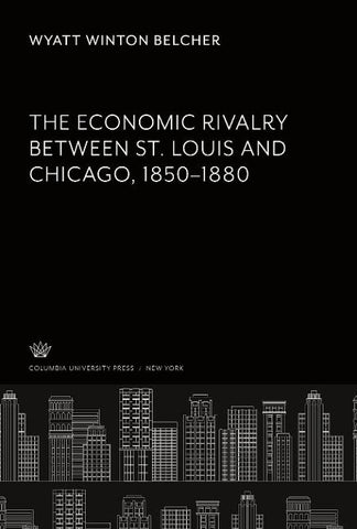 The Economic Rivalry Between St. Louis and Chicago 1850-1880