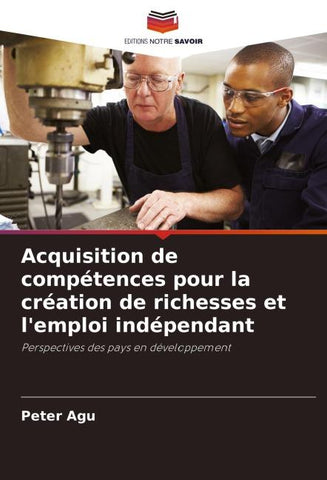 Acquisition de compétences pour la création de richesses et l'emploi indépendant