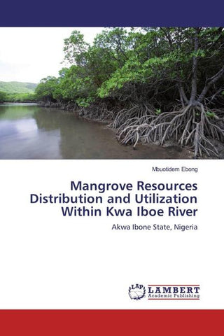 Mangrove Resources Distribution and Utilization Within Kwa Iboe River
