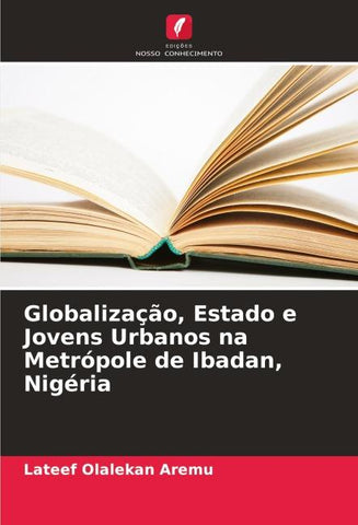 Globalização, Estado e Jovens Urbanos na Metrópole de Ibadan, Nigéria