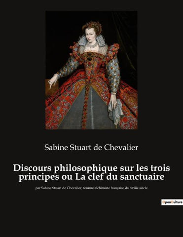 Discours philosophique sur les trois principes ou La clef du sanctuaire