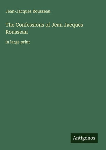 The Confessions of Jean Jacques Rousseau