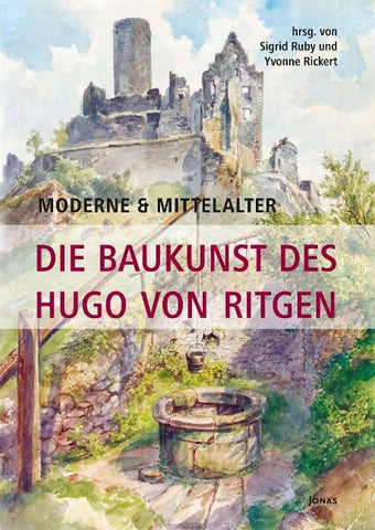 Moderne & Mittelalter. Die Baukunst des Hugo von Ritgen