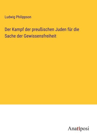 Der Kampf der preußischen Juden für die Sache der Gewissensfreiheit