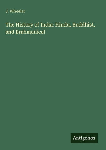 The History of India: Hindu, Buddhist, and Brahmanical
