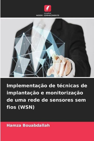 Implementação de técnicas de implantação e monitorização de uma rede de sensores sem fios (WSN)