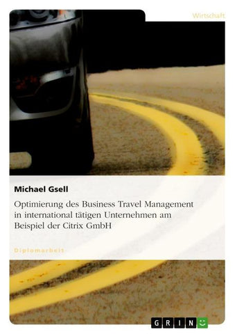 Optimierung des Business Travel Management in international tätigen Unternehmen am Beispiel der Citrix GmbH