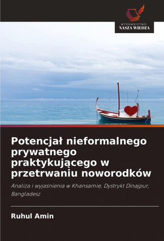 Potencja¿ nieformalnego prywatnego praktykuj¿cego w przetrwaniu noworodków