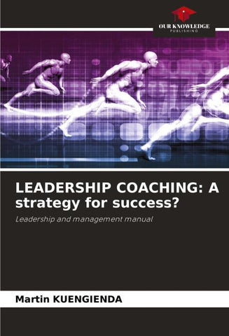 LEADERSHIP COACHING: A strategy for success?