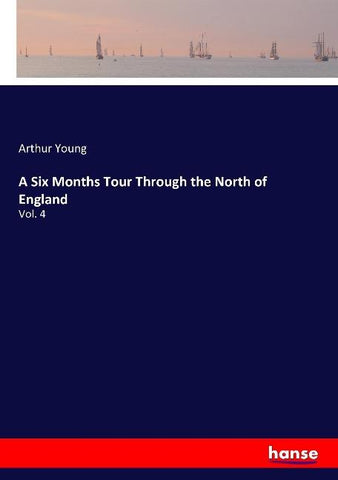 A Six Months Tour Through the North of England