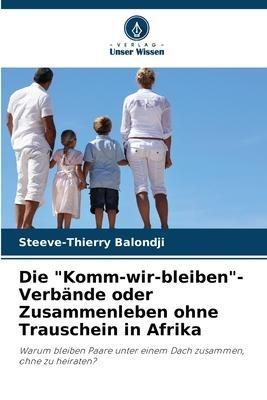 Die "Komm-wir-bleiben"-Verbände oder Zusammenleben ohne Trauschein in Afrika