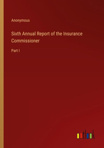Sixth Annual Report of the Insurance Commissioner