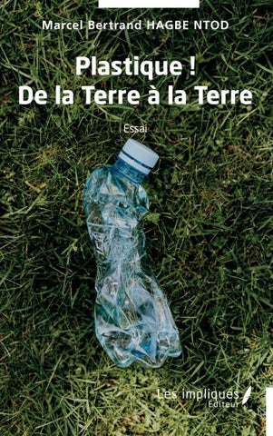 Plastique ! De la Terre à la Terre
