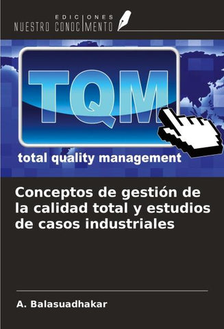 Conceptos de gestión de la calidad total y estudios de casos industriales