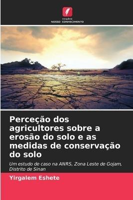 Perceção dos agricultores sobre a erosão do solo e as medidas de conservação do solo