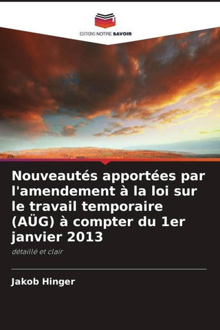 Nouveautés apportées par l'amendement à la loi sur le travail temporaire (AÜG) à compter du 1er janvier 2013