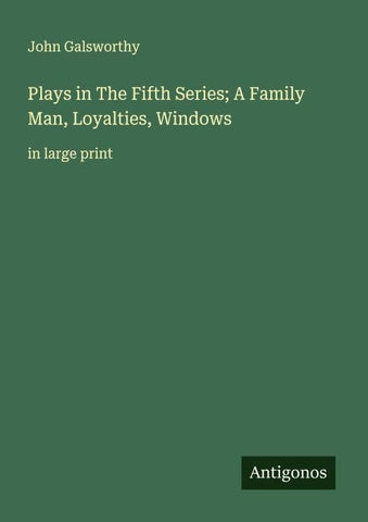 Plays in The Fifth Series; A Family Man, Loyalties, Windows