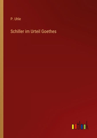 Schiller im Urteil Goethes