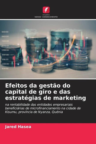 Efeitos da gestão do capital de giro e das estratégias de marketing
