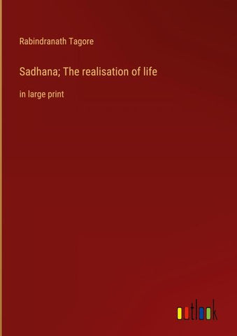 Sadhana; The realisation of life