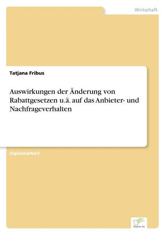Auswirkungen der Änderung von Rabattgesetzen u.ä. auf das Anbieter- und Nachfrageverhalten
