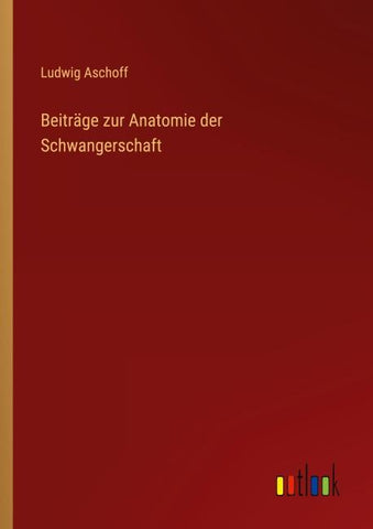 Beiträge zur Anatomie der Schwangerschaft
