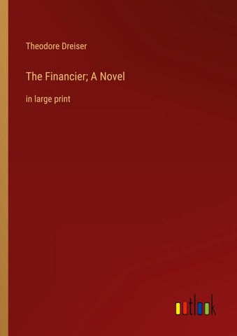 The Financier; A Novel