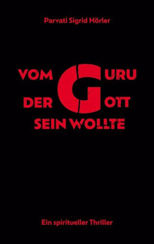 Vom Guru, der Gott sein wollte