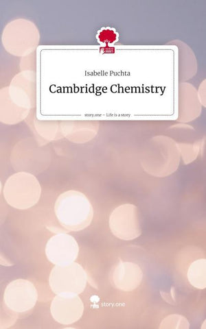Cambridge Chemistry. Life is a Story - story.one