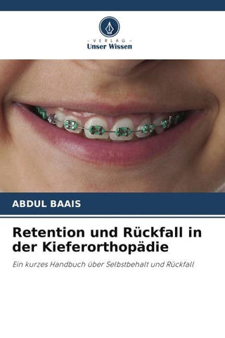 Retention und Rückfall in der Kieferorthopädie