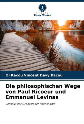 Die philosophischen Wege von Paul Ricoeur und Emmanuel Levinas