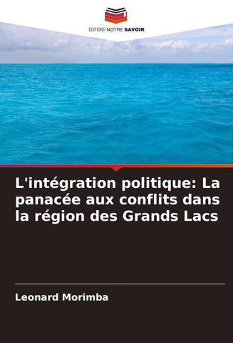 L'intégration politique: La panacée aux conflits dans la région des Grands Lacs