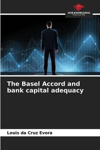 The Basel Accord and bank capital adequacy