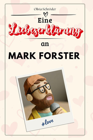 Eine Liebeserklärung an Mark Forster