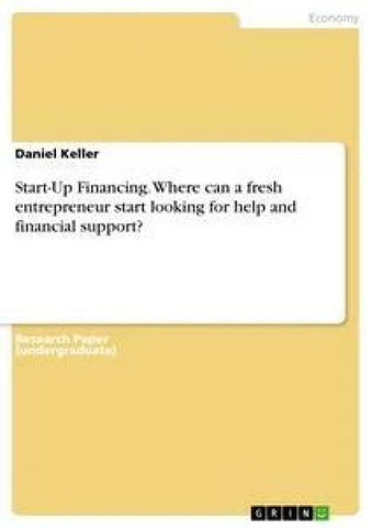 Start-Up Financing. Where can a fresh entrepreneur start looking for help and financial support?