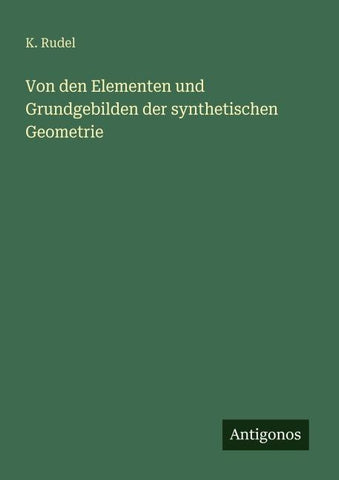 Von den Elementen und Grundgebilden der synthetischen Geometrie