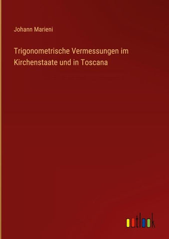 Trigonometrische Vermessungen im Kirchenstaate und in Toscana
