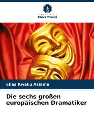 Die sechs großen europäischen Dramatiker