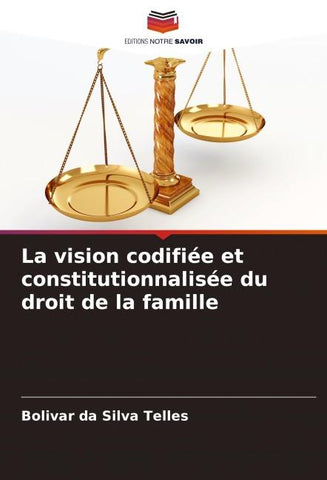 La vision codifiée et constitutionnalisée du droit de la famille