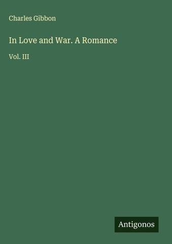 In Love and War. A Romance