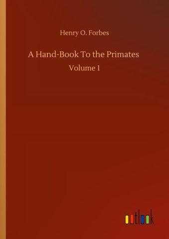 A Hand-Book To the Primates